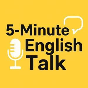 5 Minute English Talk by 5 Minutes English Talk