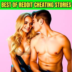 Cheating Stories From Reddit - r/cheating by Cheating Stories From Reddit - r/cheating