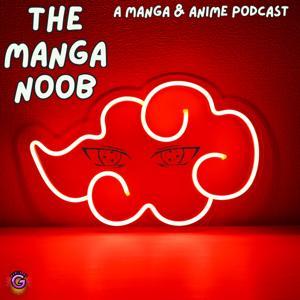 The Manga Noob Podcast by Power of G Entertainment