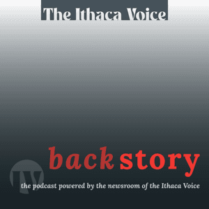 Backstory: an Ithaca Voice podcast by The Ithaca Voice