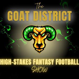 The GOAT District High-Stakes Fantasy Football Show by GOAT District Fantasy Football