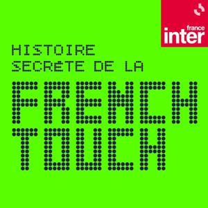 L'histoire secrète de la French Touch by France Inter