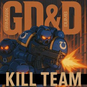 Grimdark & Dumb: Kill Team by Russ & Mark