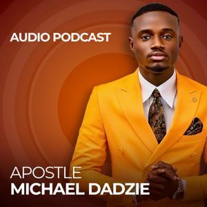 Apostle Michael Dadzie Podcast by Apostle Michael Dadzie