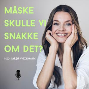 Måske skulle vi snakke om det? by Psykolog Karen Wichmann