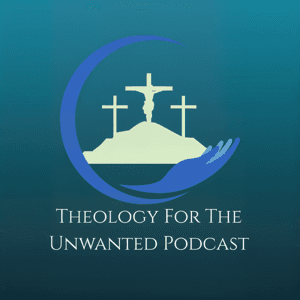 Theology for the Unwanted by Theology for the Unwanted