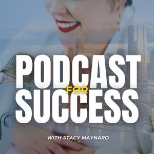 Podcast for Success with Stacy Maynard by The City Media Group