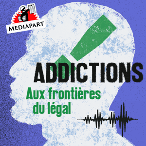 Addictions. Aux frontières du légal by Mediapart