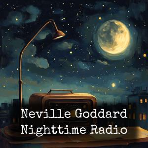Neville Goddard - Nighttime Radio by Neville Goddard