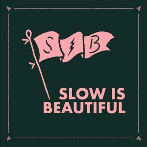Slow is Beautiful by SLOW IS BEAUTIFUL