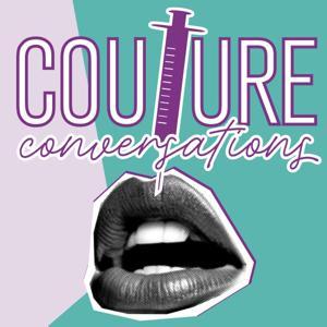 Couture Conversations by Couture Med Spa