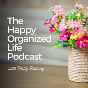 Happy Organized Life | Clear the Clutter and Create a Life You Love by Emily Rooney - Decluttering Coach