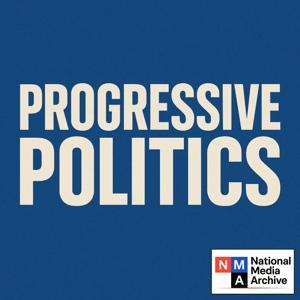 Progressive Politics by National Media Archive