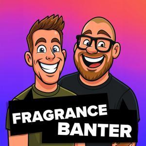 Fragrance Banter by Myke & Steve