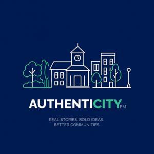 AuthentiCity FM | Real Stories. Bold Ideas. Better Communities. by AuthentiCity FM