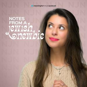 Notes From a Jewish Newbie With Adina Shoshana by Meaningful Minute