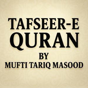 Tafseer-e-Quran by Mufti Tariq Masood by Mufti Tariq Masood