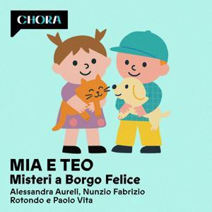 Mia e Teo by Alessandra Aureli, Nunzio Fabrizio Rotondo e Paolo Vita - Chora Media
