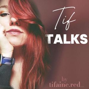 Tif Talks by Tif