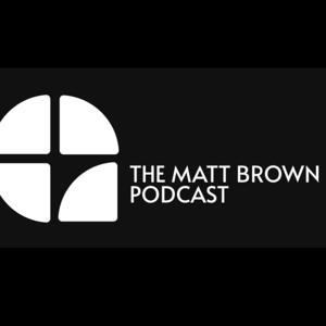 The Matt Brown Podcast by Matt Brown