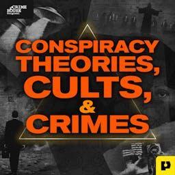 Conspiracy Theories, Cults, & Crimes by Crime House