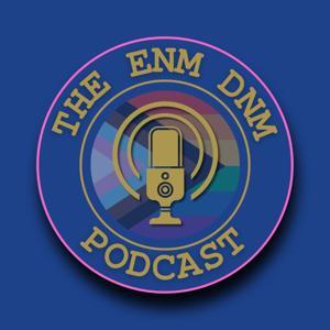 The ENM DNM by CT Podcasts