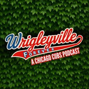 Wrigleyville Forever - A Chicago Cubs Podcast by Cody Delmendo