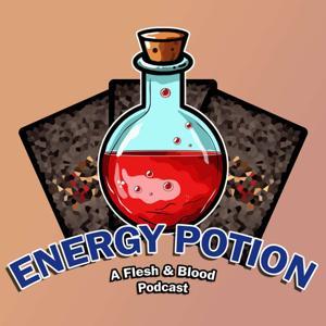 Energy Potion - A Flesh and Blood Podcast by John