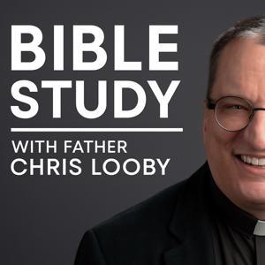 Bible Study with Father Chris Looby by Fr. Christopher Looby