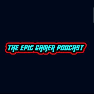 The Epic Gamer Podcast! by Ryblox2009