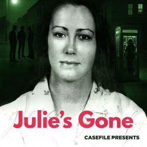 Julie's Gone by Casefile Presents