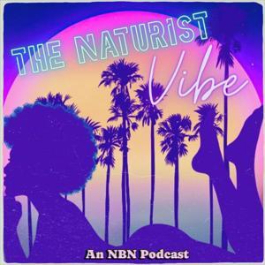 The Naturist Vibe by The Crowned Nudi (Gabby) & Dan Speers, Maker of Things