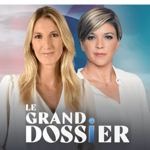 Le Grand Dossier by LCI, Amélie Carrouër, Bénédicte Le Chatelier
