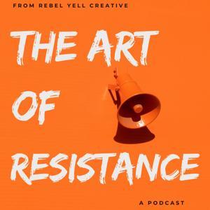 The Art of Resistance by Rebel Yell Creative