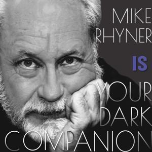 Your Dark Companion Podcast by Mike Rhyner