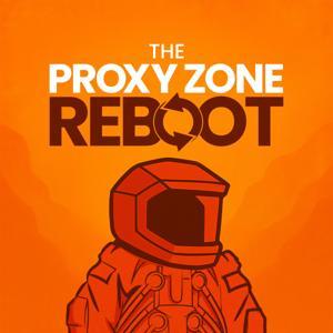 Proxy Zone Reboot by Gerald Burke and Daniel Schaal