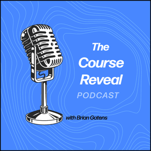 The Course Reveal Podcast by Brian P. Gatens