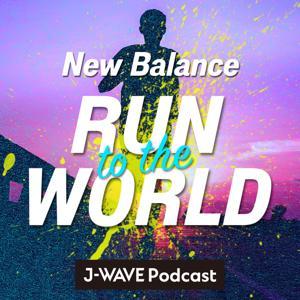 New Balance RUN TO THE WORLD Podcast by J-WAVE
