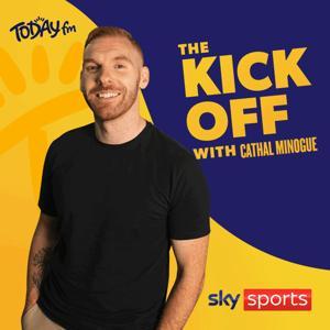 The Kick Off with Cathal Minogue by Today FM