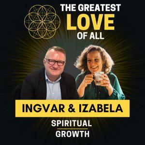 The Greatest Love of All Podcast - Weekly Inspiration, Practical Spirituality & Self Discovery by Izabela & Ingvar