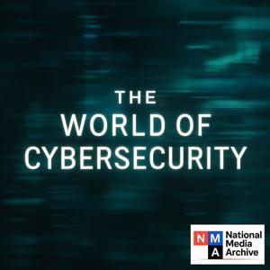 The World of Cybersecurity by National Media Archive