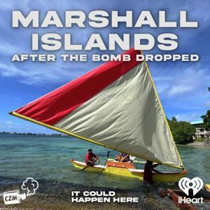 Marshall Islands: After the Bomb Dropped by Cool Zone Media and iHeartPodcasts