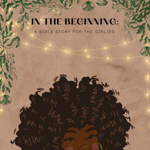 In The Beginning: A Bible Story for the Girlies by Avela Fongoqa