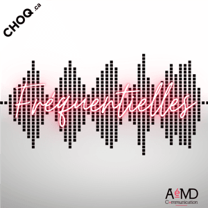 FRÉQUENTIELLES by CHOQ.ca
