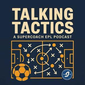 Talking Tactics | SuperCoach EPL Podcast by Insight Podcast Network