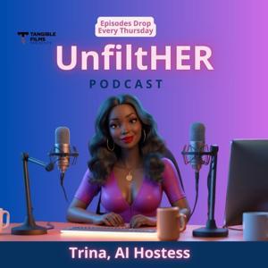 UnfiltHER - Real. Unfiltered. Unapologetic. Undeniably HER. by Tanisha Quilter-Williams