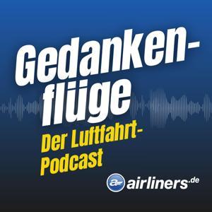 Gedankenflüge – der Luftfahrt-Podcast by airliners.de