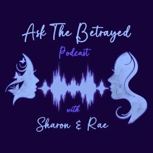 Ask The Betrayed by Sharon & Rae