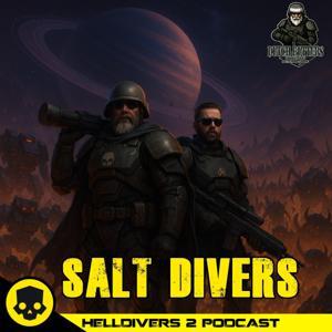 Saltdivers: A Helldivers 2 Podcast by Dutch Butters