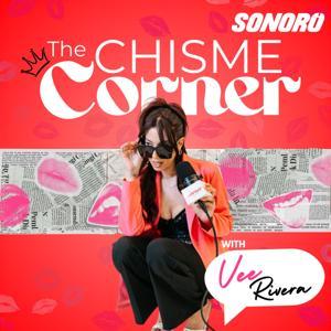 The Chisme Corner with Vee Rivera by Sonoro